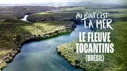 Au bout c'est la mer Le fleuve Tocantins (Brésil)