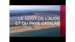 Le goût de l'Aude et du Pays catalan - Émission intégrale
