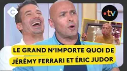 Le grand n’importe quoi d’Éric Judor et Jérémy Ferrari.