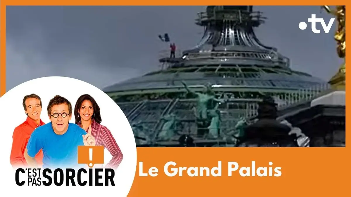 replay de Le Grand Palais épate la galerie - C'est pas sorcier [Intégrale]