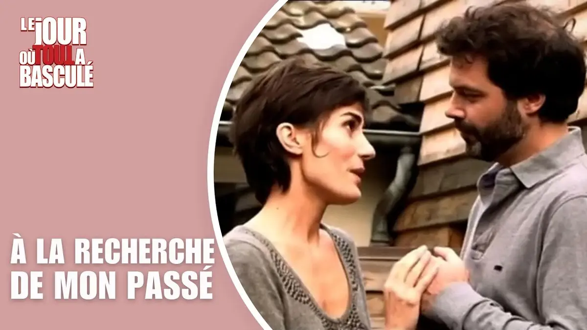 replay de Le Jour où tout a basculé - À la recherche de mon passé