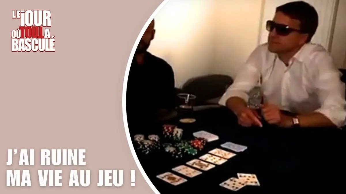 replay de Le Jour où tout a basculé - J'ai ruiné ma vie au jeu