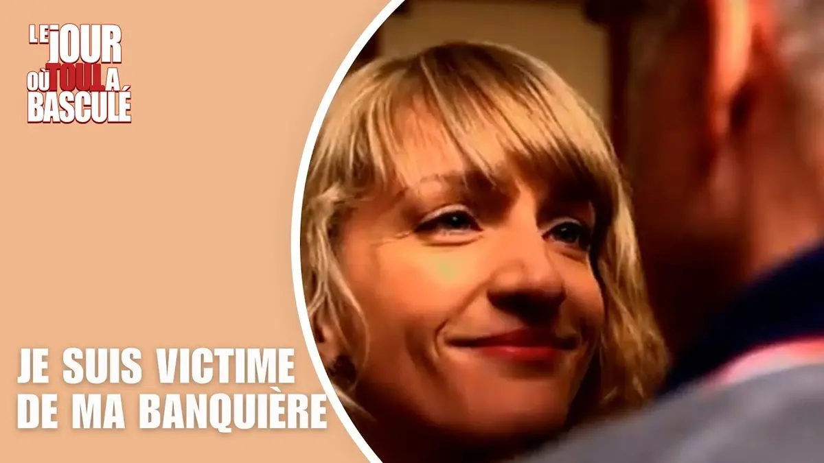 replay de Le Jour où tout a basculé - Je suis victime de ma banquière