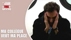 Le Jour où tout a basculé - Ma collègue veut ma place