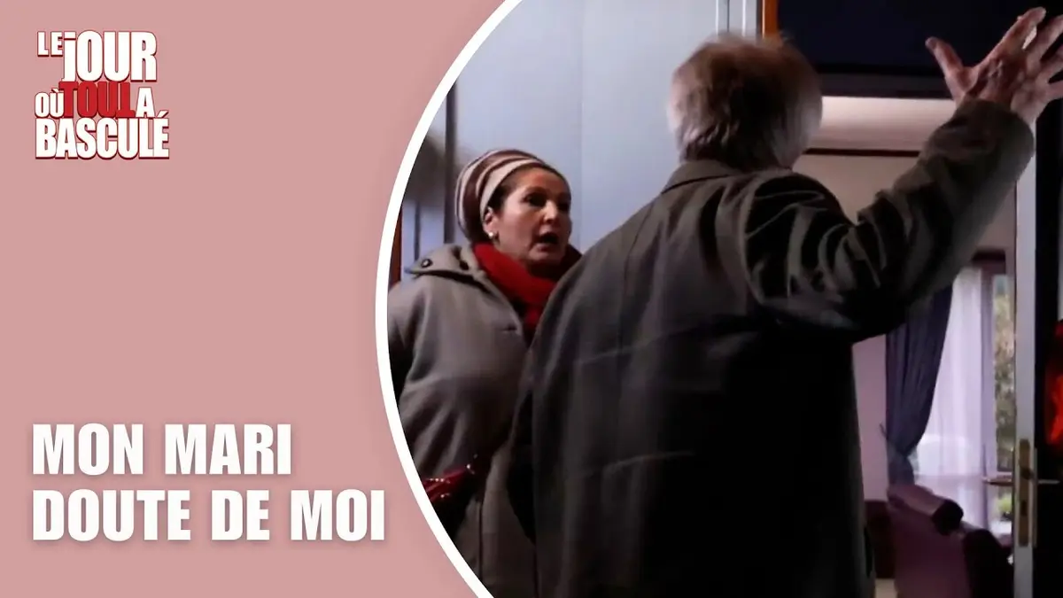 replay de Le Jour où tout a basculé - Mon mari doute de moi !