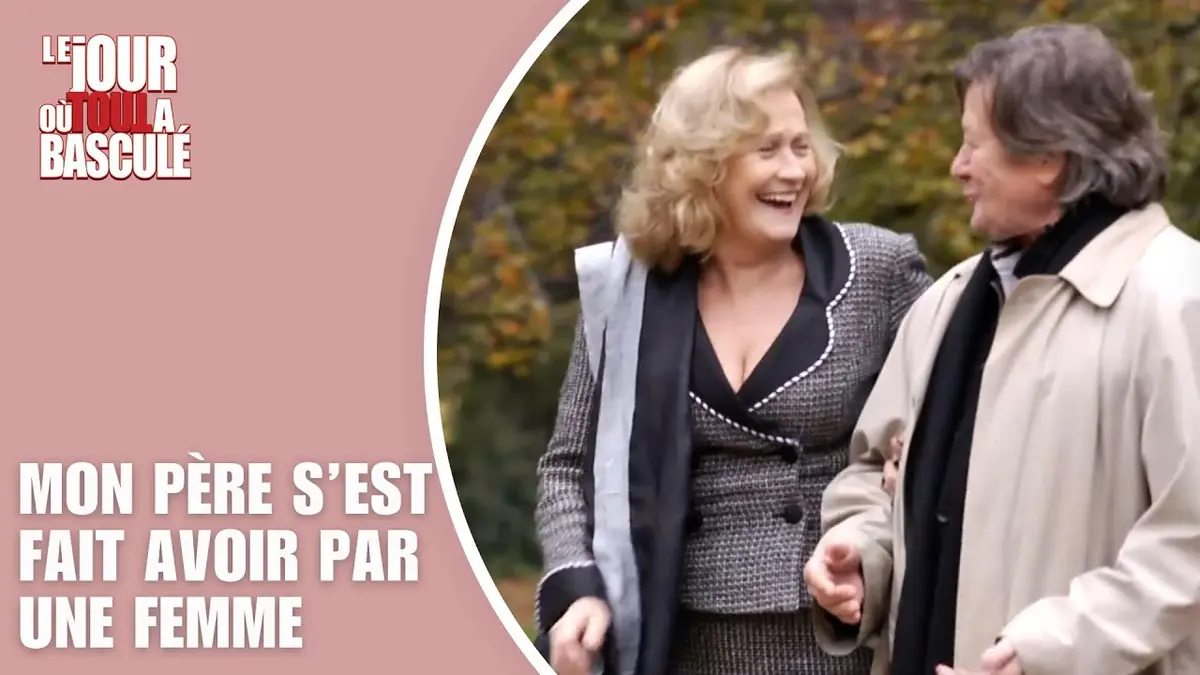 replay de Le Jour où tout a basculé - Mon père s'est fait avoir par une femme