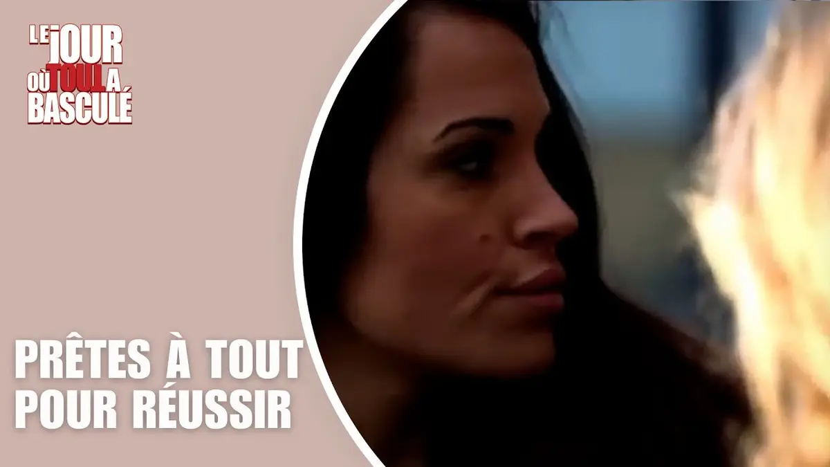 replay de Le Jour où tout a basculé - Prêtes à tout pour réussir