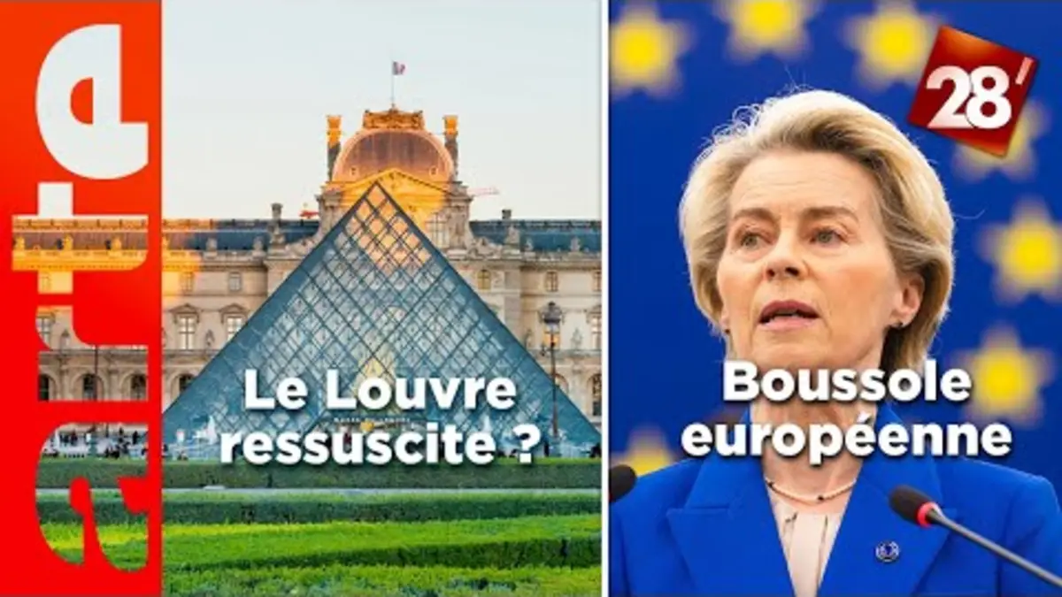 replay de Le Louvre ressuscite ? / L'UE peut-elle affronter la Chine et les États-Unis ? | 28 minutes | ARTE