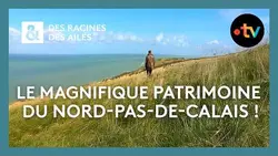 Le magnifique patrimoine du Nord-Pas-de-Calais ! - Des racines et des ailes