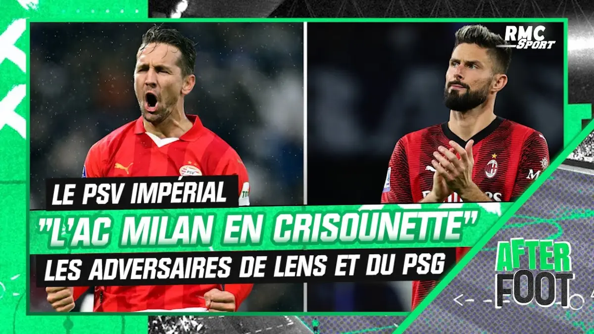 replay de "Le PSV survole et l'AC Milan est en crisounette", les adversaires de Lens et du PSG vu par L'After