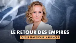 Le retour des empires : quelle place pour la France ?