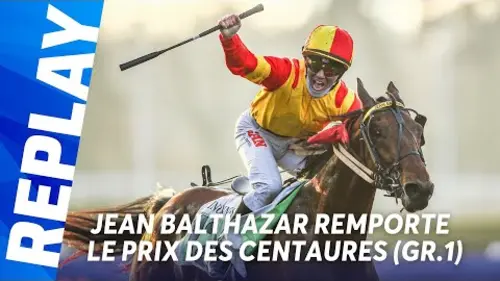 replay de LE SACRE DE JEAN BALTHAZAR DANS LE PRIX DES CENTAURES (GR.1)