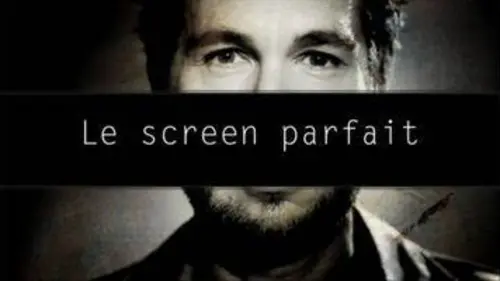 replay de Le Screen parfait - édition du 05/03/2016