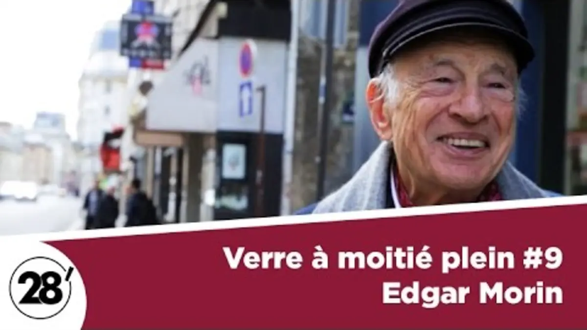 replay de Le verre à moitié plein ...d'Edgar Morin - 28 minutes - ARTE