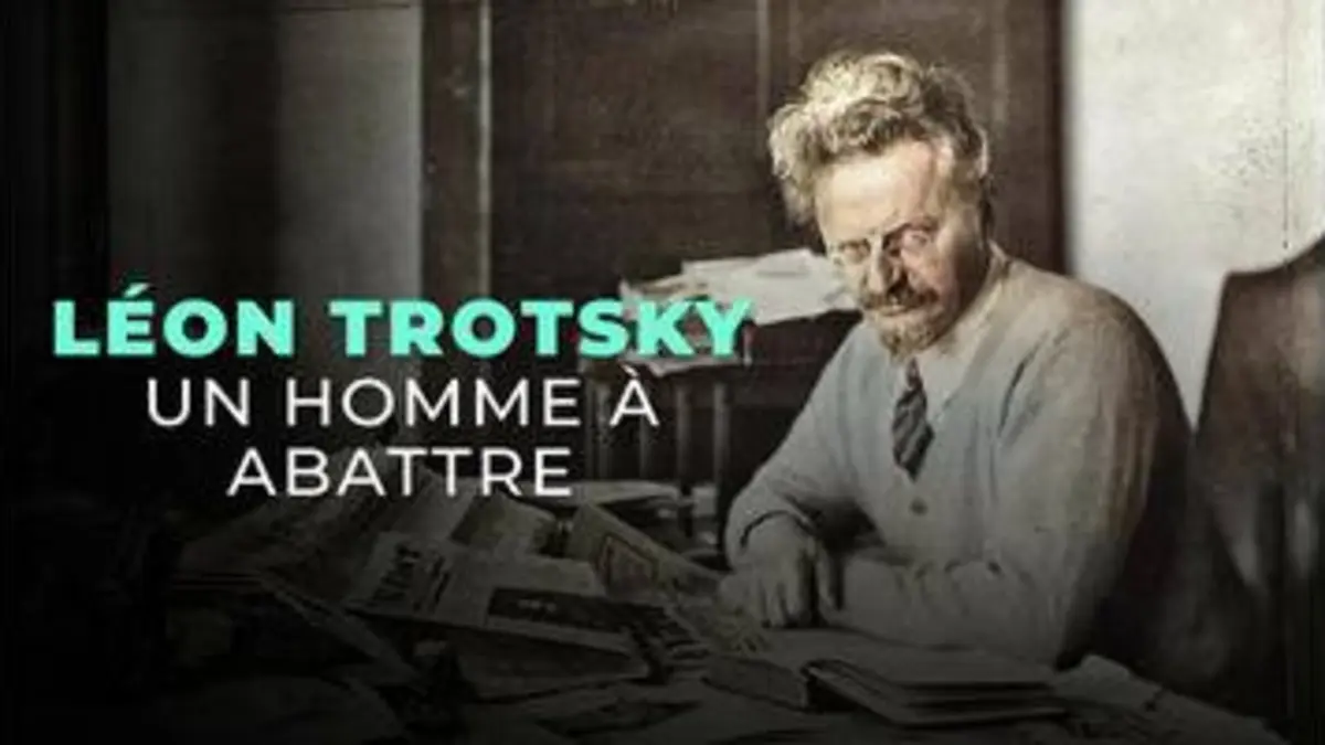 replay de Léon Trotsky, un homme à abattre