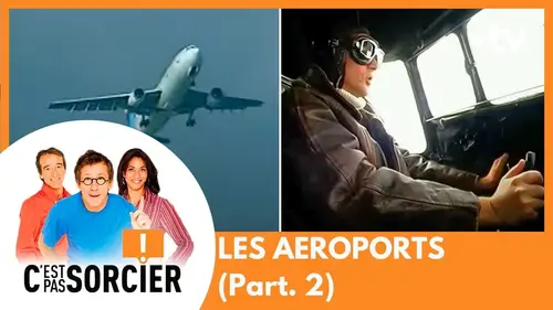 replay de LES AEROPORTS (Part. 2) - C'est pas sorcier [Intégrale]