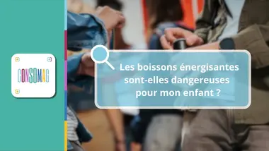 Les boissons énergisantes sont-elles dangereuses pour mon enfant ?