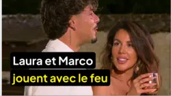 Les cinquante : Laura et Marco jouent avec le feu !