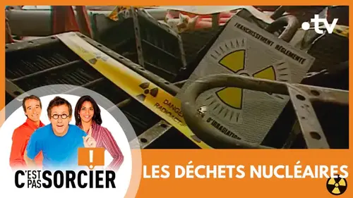 replay de LES DÉCHETS NUCLÉAIRES - C'est pas sorcier [Intégrale]
