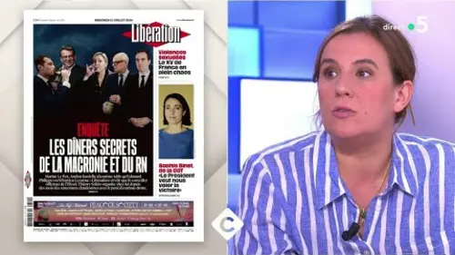 replay de Les dîners secrets de la macronie et du RN  - C à Vous - 10/07/2024
