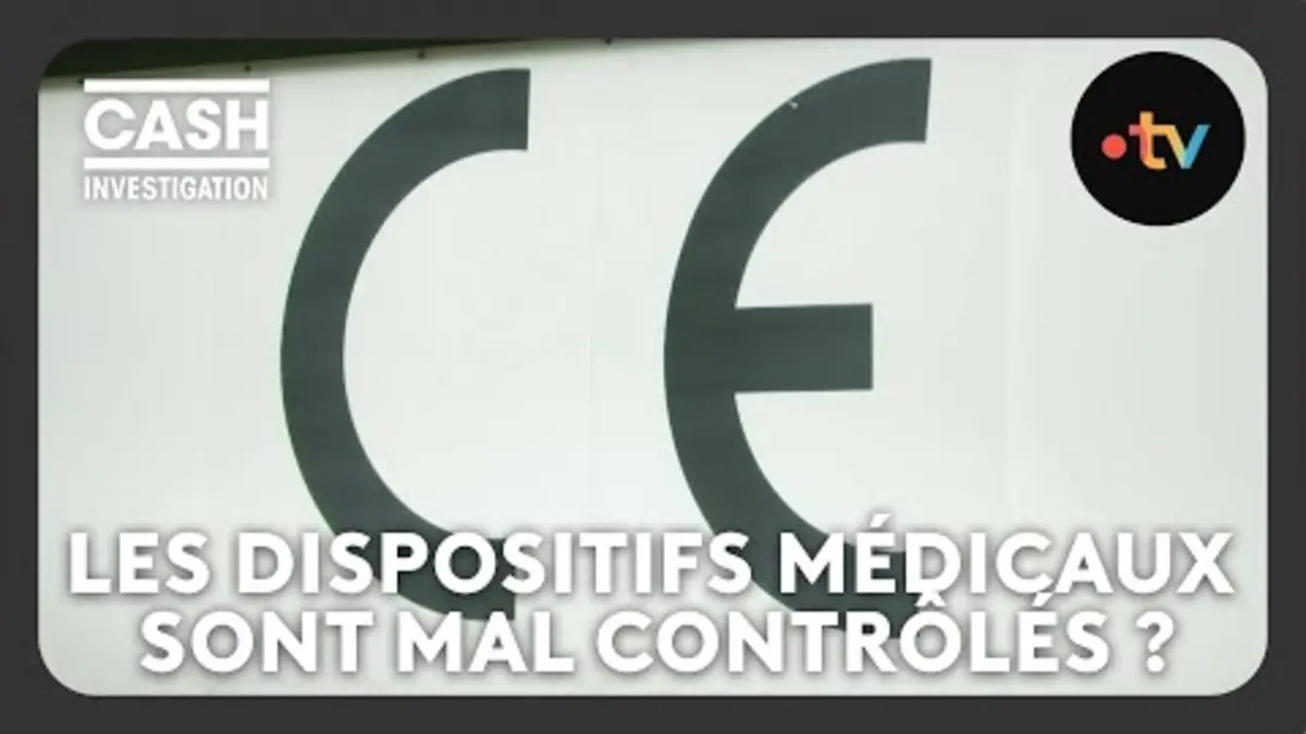 replay de Les dispositifs médicaux sont-ils rigoureusement contrôlés ? - Cash investigation