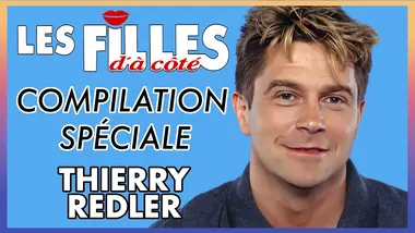 LES FILLES D'À CÔTÉ - Compilation spéciale Thierry Redler | 6 ÉPISODES