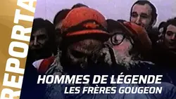 LES FRÈRES GOUGEON, UN DUO MYTHIQUE I Homme de Légende