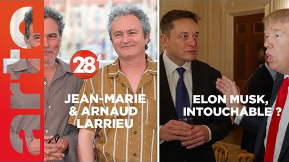 replay de Les frères Larrieu / Elon Musk, intouchable ? - 28 Minutes - ARTE