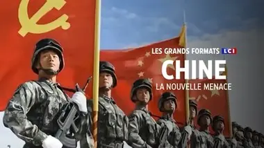 Les grands formats LCI - Chine: la nouvelle menace