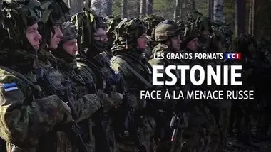 Les grands formats LCI - Estonie, face à la menace russe