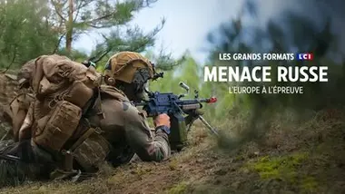 Les grands formats LCI - Menace Russe, l'Europe à l'épreuve