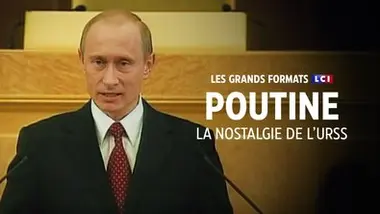Les grands formats LCI - Poutine : la nostalgie de l'URSS