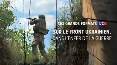 Les grands formats LCI - SUR LE FRONT UKRAINIEN, DANS L'ENFER DE LA GUERRE