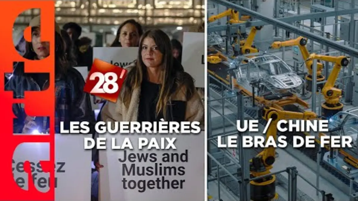 replay de Les Guerrières de la Paix / Entre l’Europe et la Chine, la guerre commerciale ? | 28 minutes | ARTE