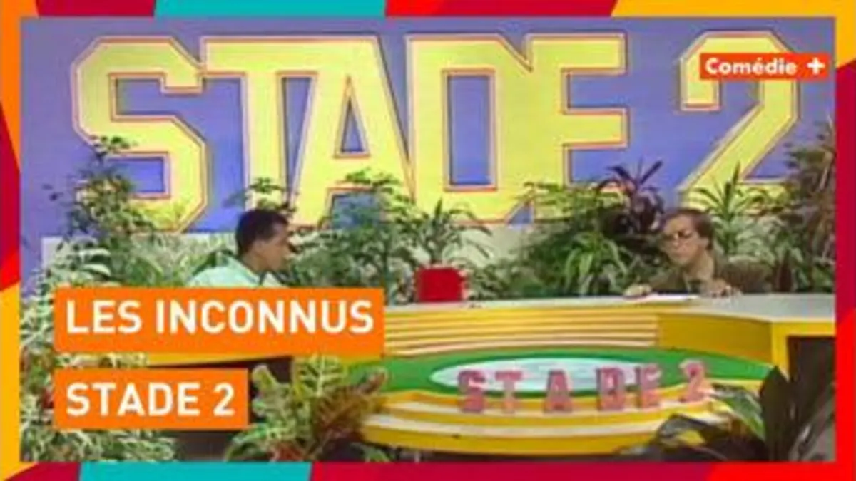replay de Les Inconnus - Stade 2 - Comédie+
