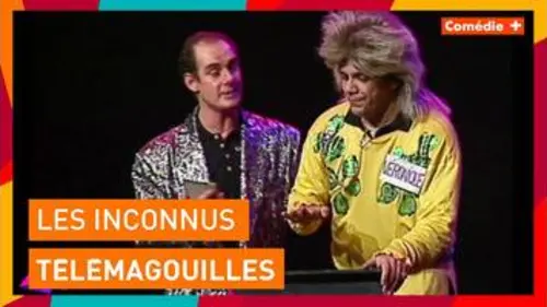 replay de Les Inconnus - Télémagouilles - Comédie+