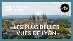 Les plus belles vues de Lyon