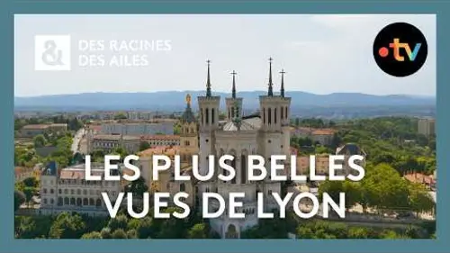 replay de Les plus belles vues de Lyon