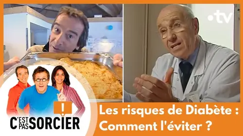 replay de Les risques de Diabète : Comment l'éviter ? - C'est pas sorcier [Intégrale]