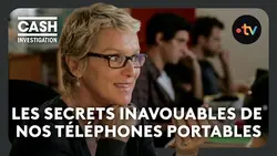 Les secrets inavouables de nos téléphones portables - Cash investigation
