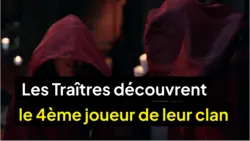 Les traîtres : Les Traîtres découvrent le 4ème joueur de leur clan