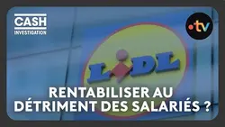 Lidl : le rentabilité à tout prix ? "On a oublié le facteur humain" - Cash investigation