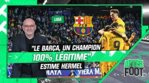 replay de Liga : "Le Barça, un champion 100% légitime" estime Hermel (After Foot)