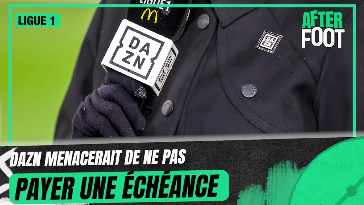 replay de Ligue 1 : DAZN menacerait de ne pas payer une échéance