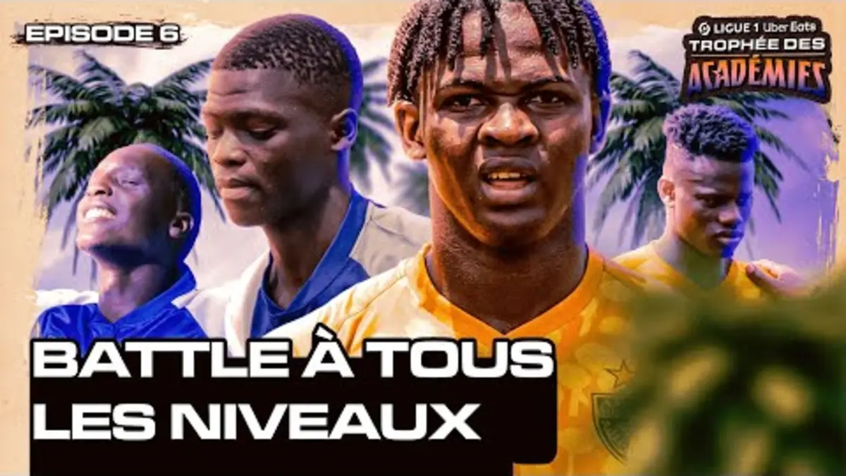 replay de LIGUE 1 UBER EATS TROPHÉE DES ACADÉMIES | EPISODE 6 - "Battle à tous les niveaux" ??