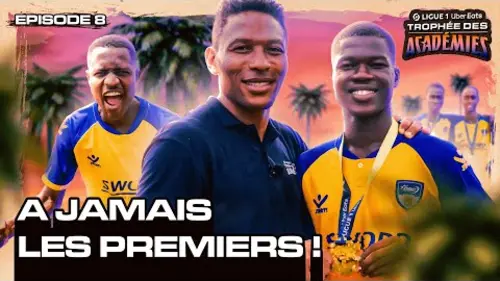 replay de LIGUE 1 UBER EATS TROPHÉE DES ACADÉMIES | ÉPISODE FINAL - À jamais les premiers ! ??
