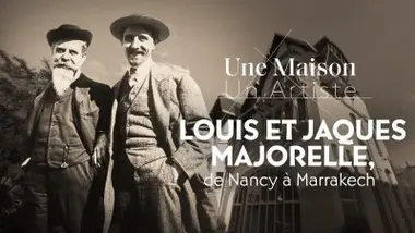 Louis et Jacques Majorelle, de Nancy à Marrakech