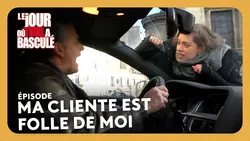 Ma cliente est folle de moi - Le jour où tout a basculé
