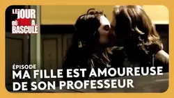 Ma fille est amoureuse de son professeur - Le jour où tout a basculé