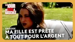 Ma fille est prête à tout pour l’argent - Le jour où tout a basculé